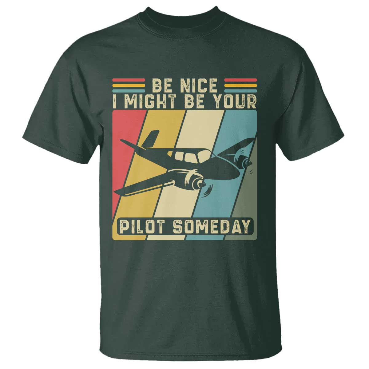 Funny Aviation Pilot T Shirt Be Nice I Might Be Your Piolot Someday - Wonder Print Shop
