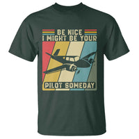 Funny Aviation Pilot T Shirt Be Nice I Might Be Your Piolot Someday - Wonder Print Shop