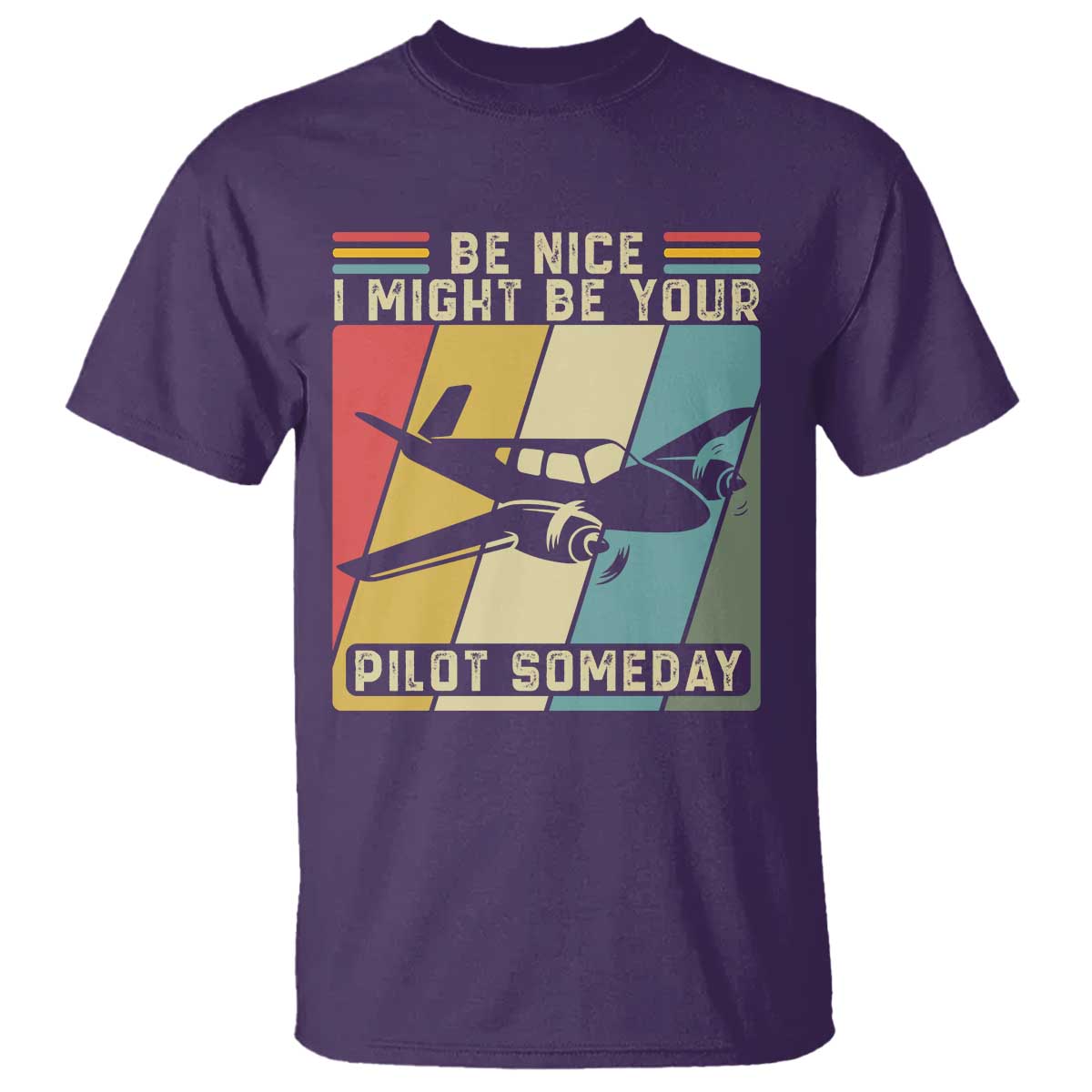 Funny Aviation Pilot T Shirt Be Nice I Might Be Your Piolot Someday - Wonder Print Shop