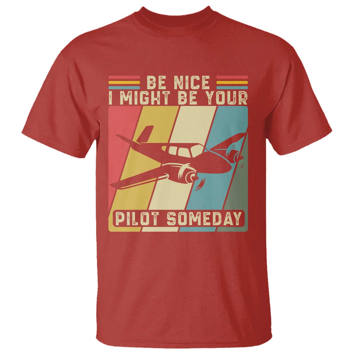 Funny Aviation Pilot T Shirt Be Nice I Might Be Your Piolot Someday - Wonder Print Shop