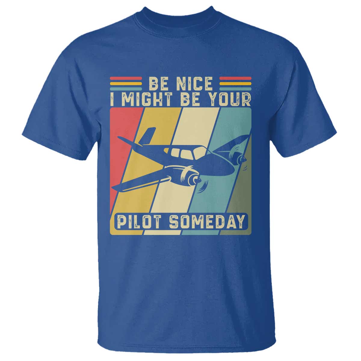 Funny Aviation Pilot T Shirt Be Nice I Might Be Your Piolot Someday - Wonder Print Shop