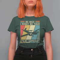 Funny Aviation Pilot T Shirt For Women Be Nice I Might Be Your Piolot Someday - Wonder Print Shop