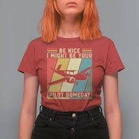 Funny Aviation Pilot T Shirt For Women Be Nice I Might Be Your Piolot Someday - Wonder Print Shop