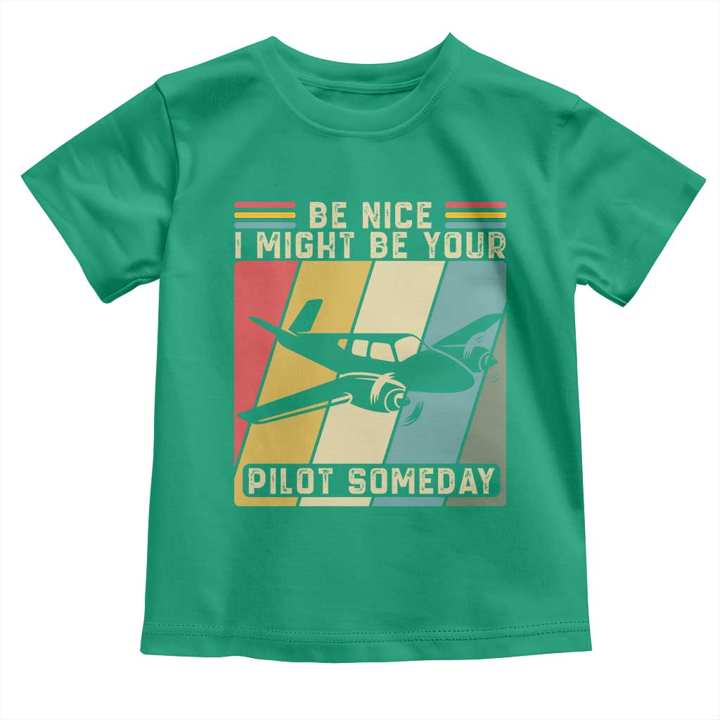 Funny Aviation Pilot Toddler T Shirt Be Nice I Might Be Your Piolot Someday - Wonder Print Shop