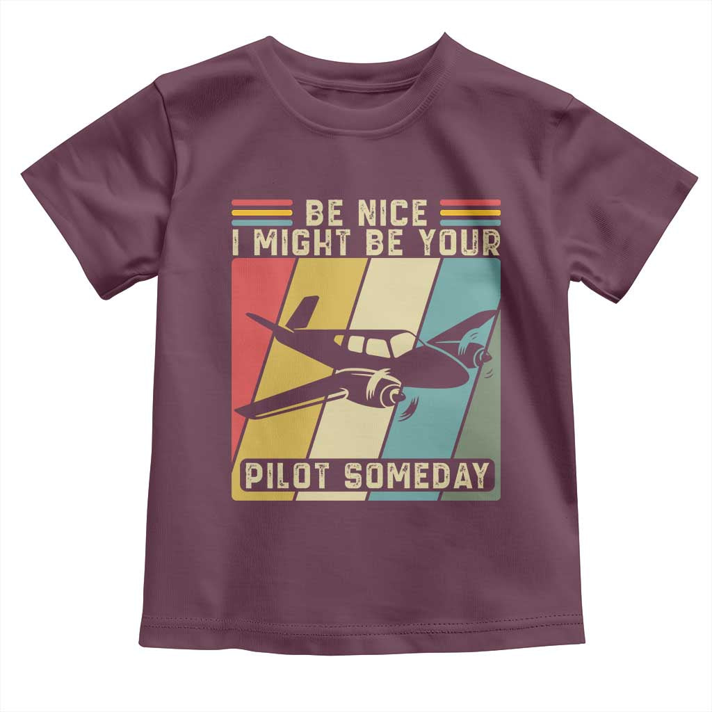 Funny Aviation Pilot Toddler T Shirt Be Nice I Might Be Your Piolot Someday - Wonder Print Shop