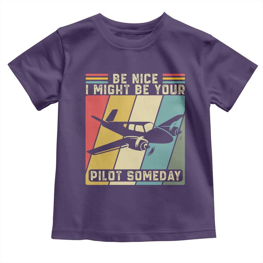 Funny Aviation Pilot Toddler T Shirt Be Nice I Might Be Your Piolot Someday - Wonder Print Shop