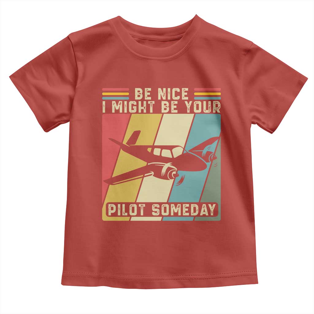 Funny Aviation Pilot Toddler T Shirt Be Nice I Might Be Your Piolot Someday - Wonder Print Shop