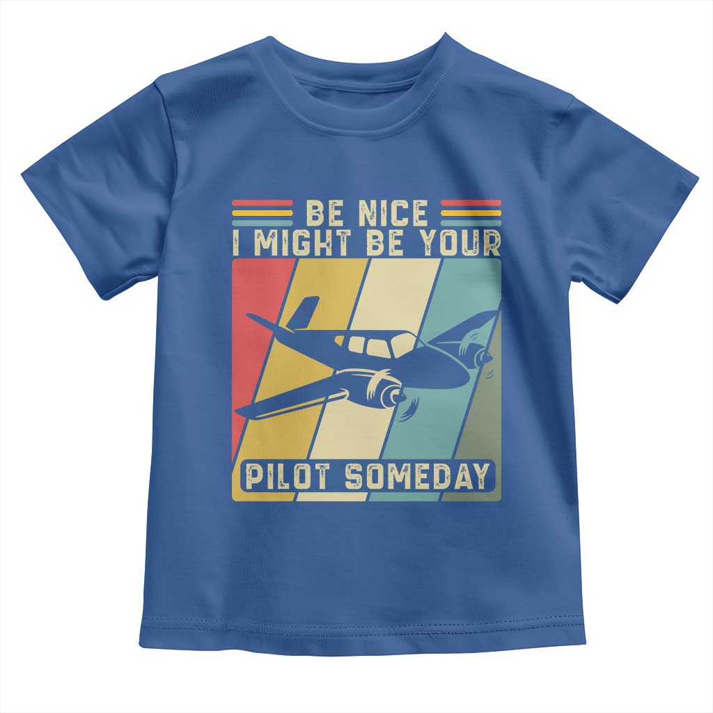 Funny Aviation Pilot Toddler T Shirt Be Nice I Might Be Your Piolot Someday - Wonder Print Shop