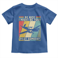 Funny Aviation Pilot Toddler T Shirt Be Nice I Might Be Your Piolot Someday - Wonder Print Shop