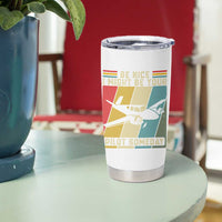 Funny Aviation Pilot Tumbler Cup Be Nice I Might Be Your Piolot Someday - Wonder Print Shop