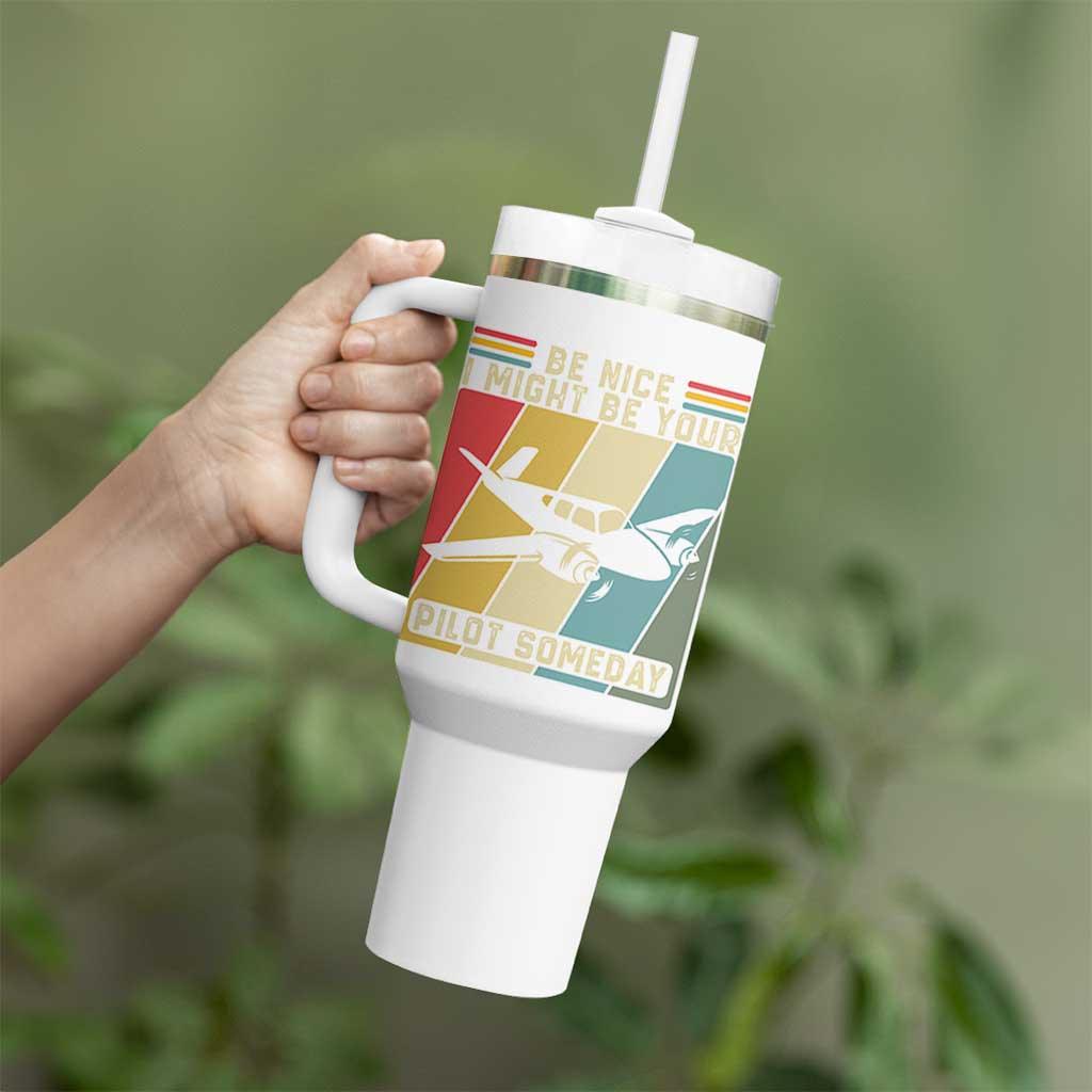 Funny Aviation Pilot Tumbler With Handle Be Nice I Might Be Your Piolot Someday - Wonder Print Shop
