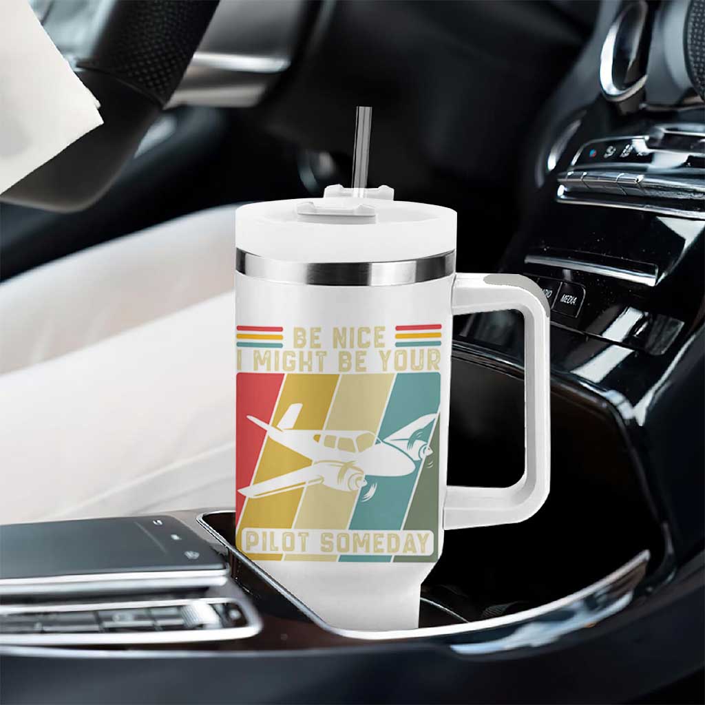 Funny Aviation Pilot Tumbler With Handle Be Nice I Might Be Your Piolot Someday - Wonder Print Shop