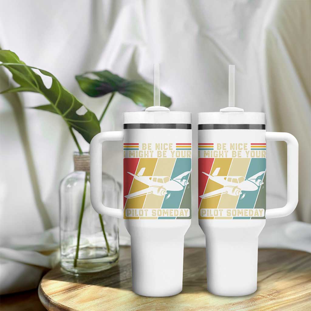 Funny Aviation Pilot Tumbler With Handle Be Nice I Might Be Your Piolot Someday - Wonder Print Shop