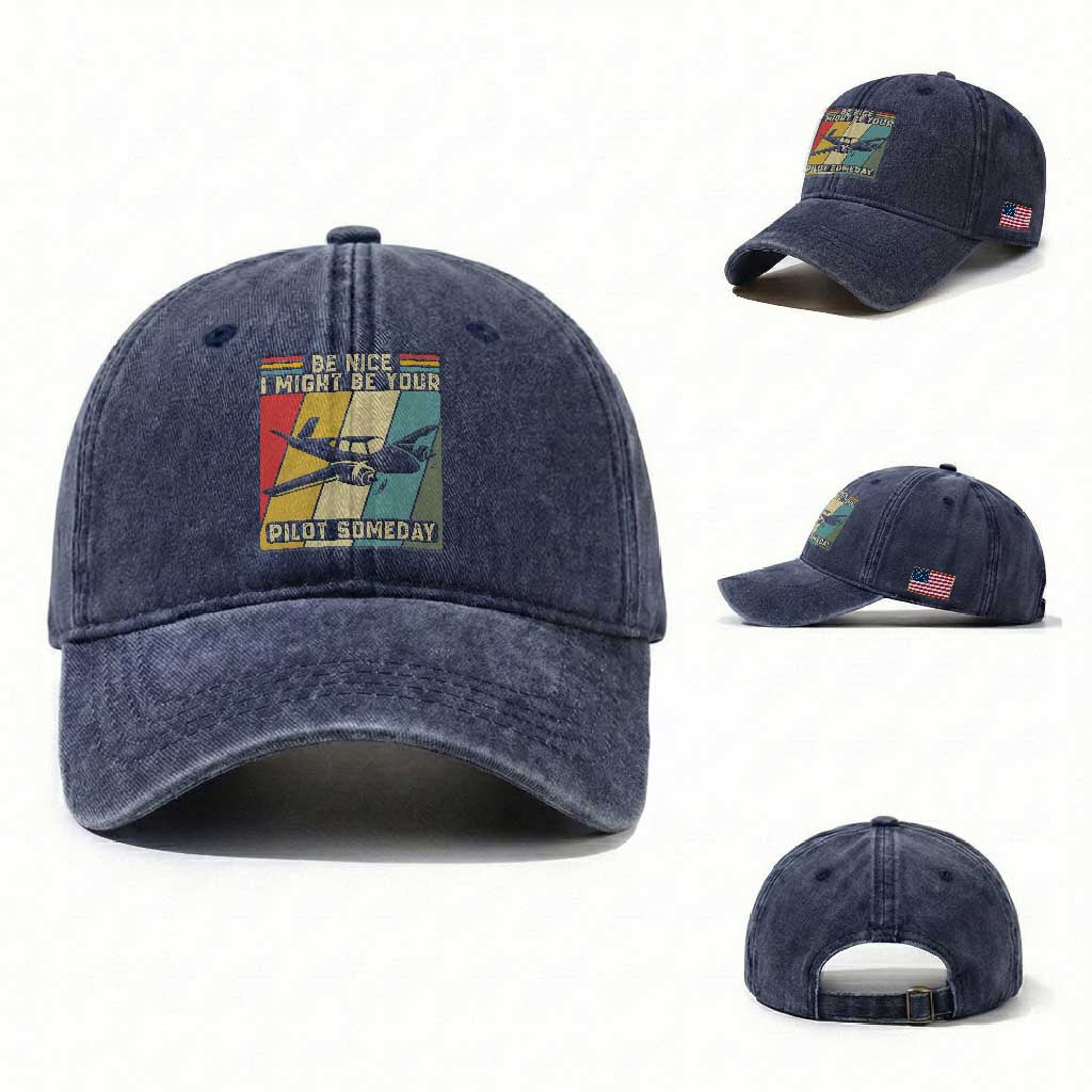 Funny Aviation Pilot Washed Cotton Baseball Cap Be Nice I Might Be Your Piolot Someday