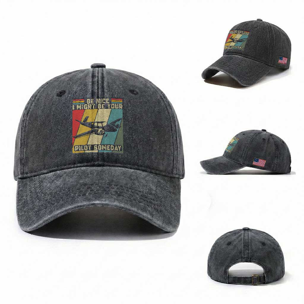 Funny Aviation Pilot Washed Cotton Baseball Cap Be Nice I Might Be Your Piolot Someday