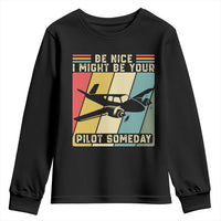 Funny Aviation Pilot Youth Sweatshirt Be Nice I Might Be Your Piolot Someday - Wonder Print Shop
