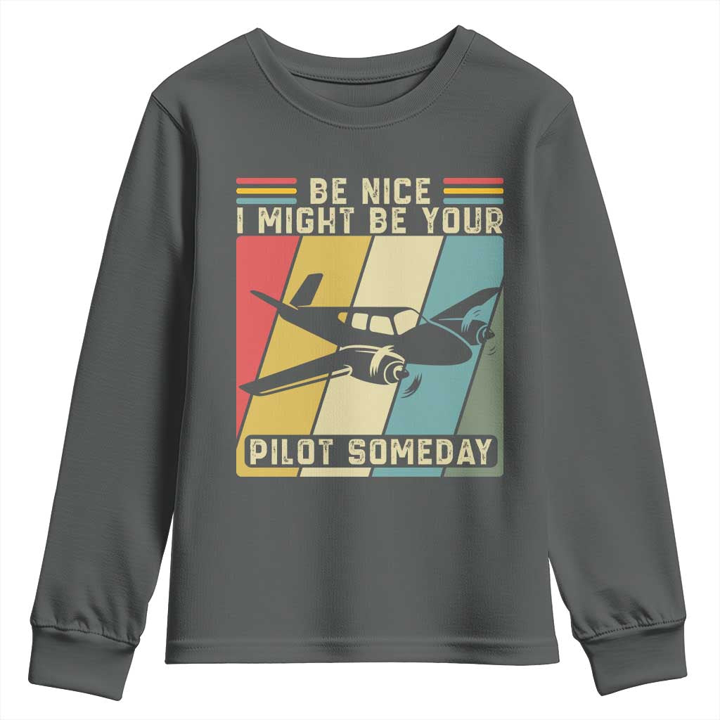 Funny Aviation Pilot Youth Sweatshirt Be Nice I Might Be Your Piolot Someday - Wonder Print Shop