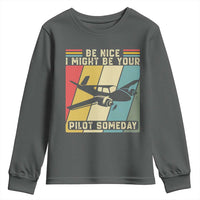 Funny Aviation Pilot Youth Sweatshirt Be Nice I Might Be Your Piolot Someday - Wonder Print Shop