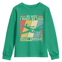 Funny Aviation Pilot Youth Sweatshirt Be Nice I Might Be Your Piolot Someday - Wonder Print Shop