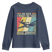 Funny Aviation Pilot Youth Sweatshirt Be Nice I Might Be Your Piolot Someday - Wonder Print Shop