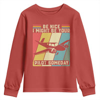 Funny Aviation Pilot Youth Sweatshirt Be Nice I Might Be Your Piolot Someday - Wonder Print Shop
