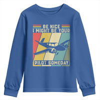 Funny Aviation Pilot Youth Sweatshirt Be Nice I Might Be Your Piolot Someday - Wonder Print Shop