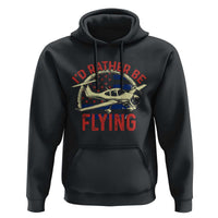 Funny Airplane Pilot Hoodie I'd Rather Be Flying - Wonder Print Shop