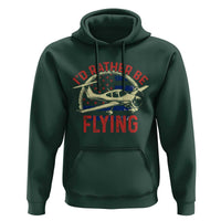 Funny Airplane Pilot Hoodie I'd Rather Be Flying - Wonder Print Shop