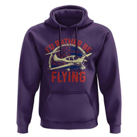 Funny Airplane Pilot Hoodie I'd Rather Be Flying - Wonder Print Shop