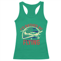 Funny Airplane Pilot Racerback Tank Top I'd Rather Be Flying - Wonder Print Shop