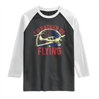 Funny Airplane Pilot Raglan Shirt I'd Rather Be Flying - Wonder Print Shop