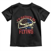 Funny Airplane Pilot Toddler T Shirt I'd Rather Be Flying - Wonder Print Shop