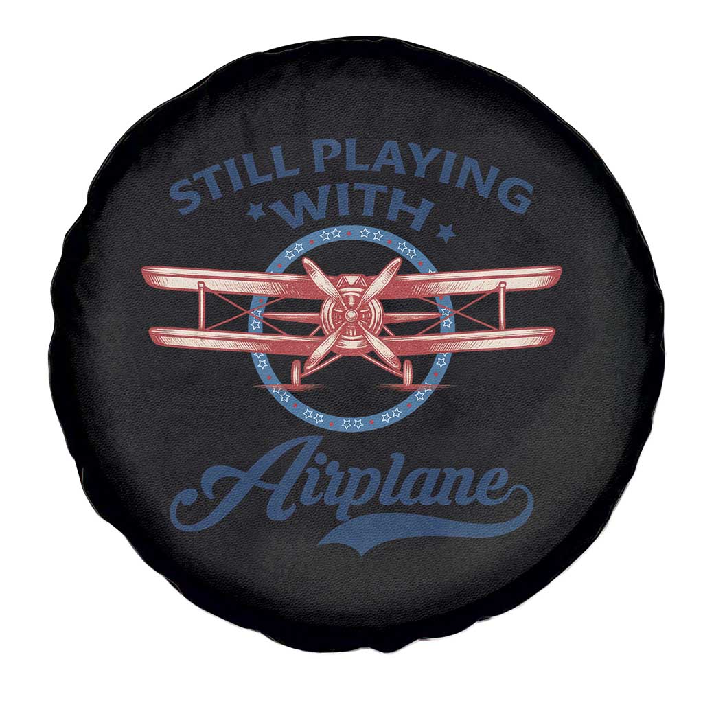 Still Playing With Airplane Spare Tire Cover Aviation Lover Airline Pilot - Wonder Print Shop