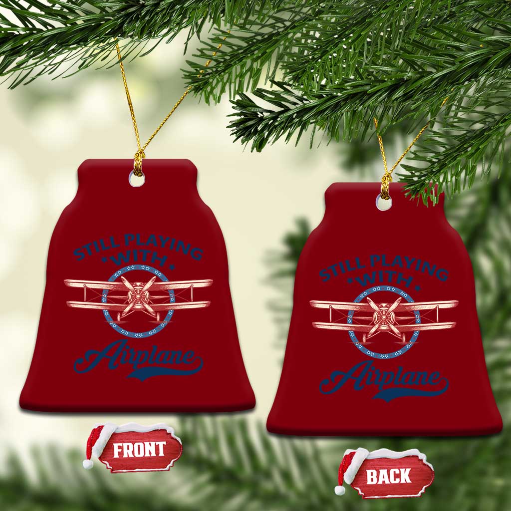 Still Playing With Airplane Ceramic Ornament Aviation Lover Airline Pilot - Wonder Print Shop