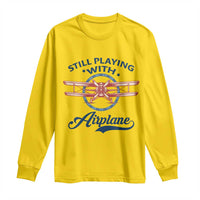 Still Playing With Airplane Long Sleeve Shirt Aviation Lover Airline Pilot - Wonder Print Shop