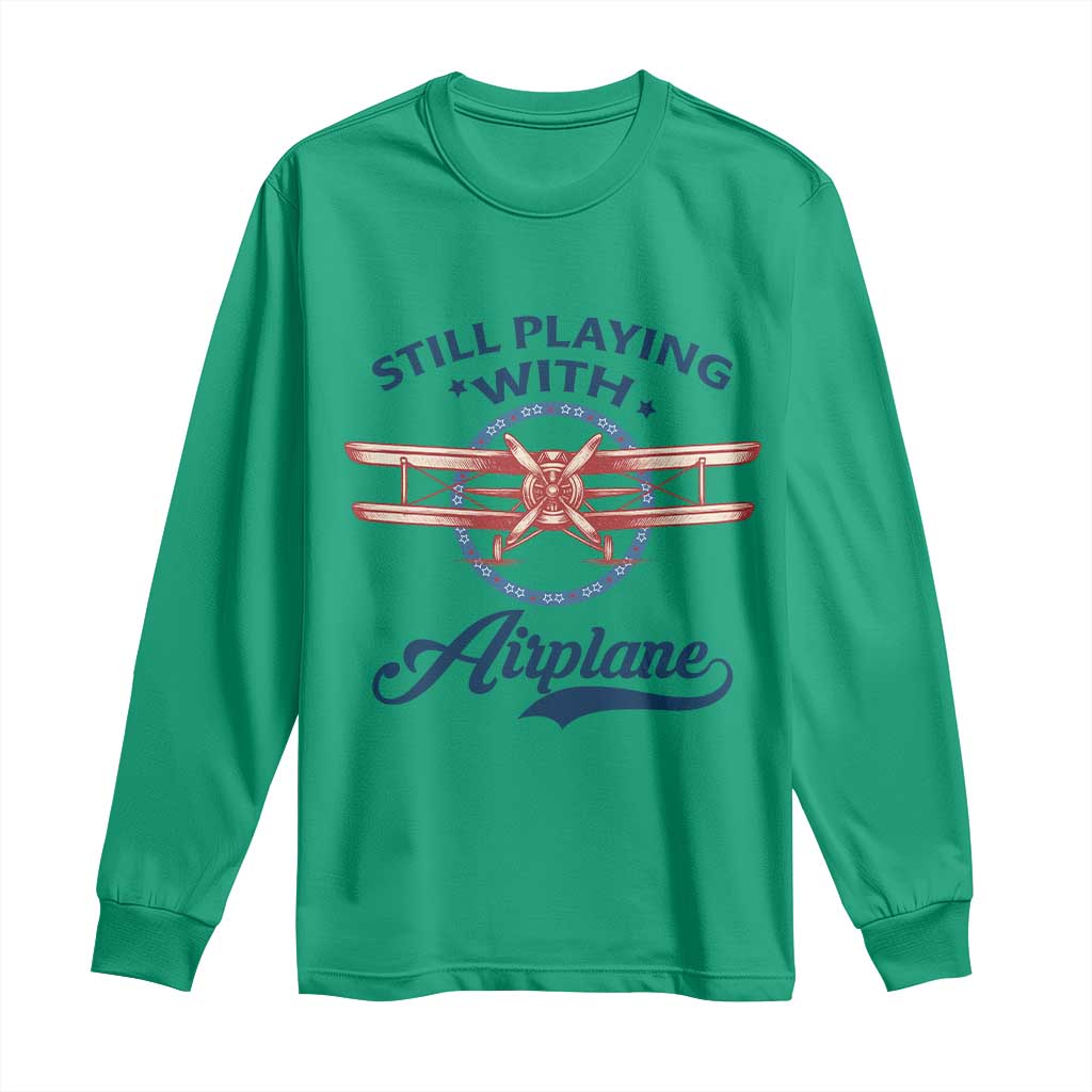 Still Playing With Airplane Long Sleeve Shirt Aviation Lover Airline Pilot - Wonder Print Shop