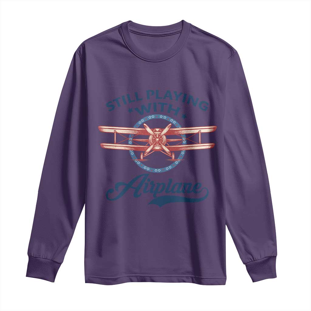 Still Playing With Airplane Long Sleeve Shirt Aviation Lover Airline Pilot - Wonder Print Shop