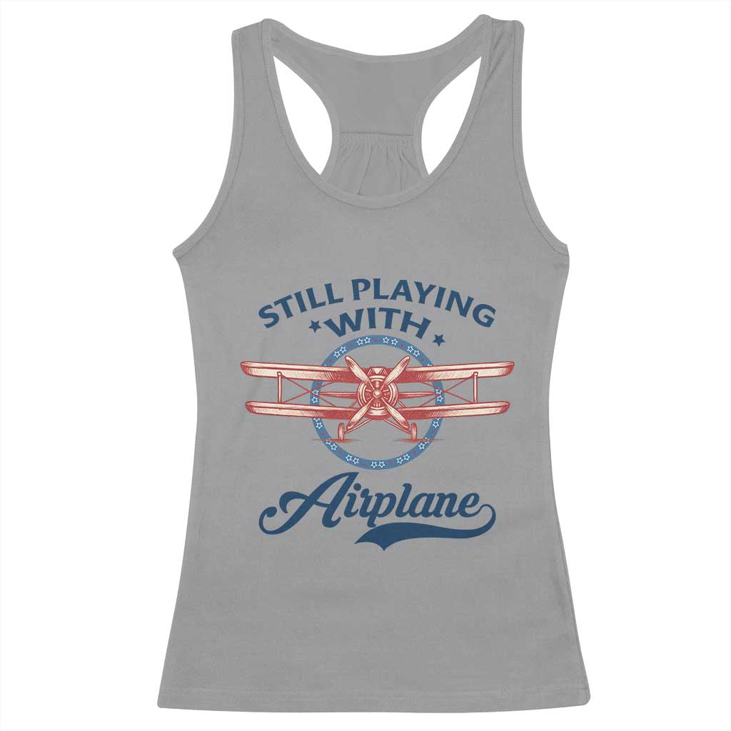 Still Playing With Airplane Racerback Tank Top Aviation Lover Airline Pilot - Wonder Print Shop