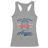 Still Playing With Airplane Racerback Tank Top Aviation Lover Airline Pilot - Wonder Print Shop