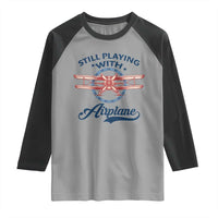 Still Playing With Airplane Raglan Shirt Aviation Lover Airline Pilot - Wonder Print Shop
