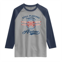 Still Playing With Airplane Raglan Shirt Aviation Lover Airline Pilot - Wonder Print Shop