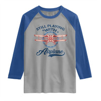 Still Playing With Airplane Raglan Shirt Aviation Lover Airline Pilot - Wonder Print Shop