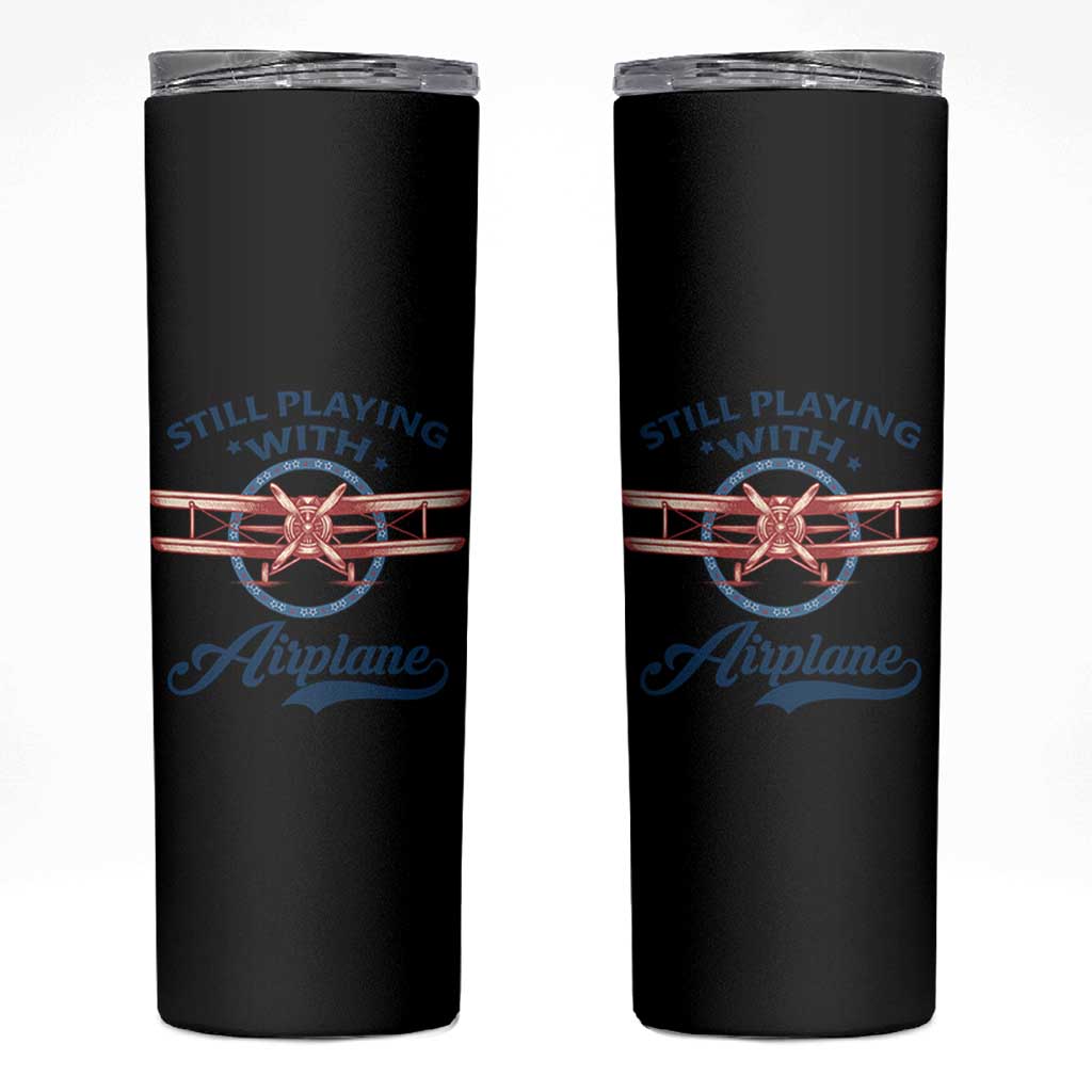 Still Playing With Airplane Skinny Tumbler Aviation Lover Airline Pilot - Wonder Print Shop