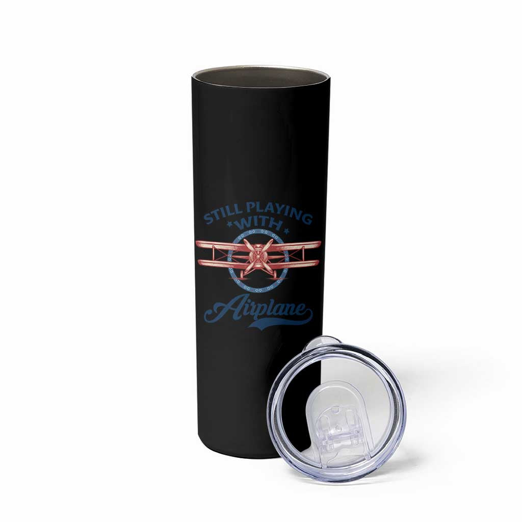 Still Playing With Airplane Skinny Tumbler Aviation Lover Airline Pilot - Wonder Print Shop