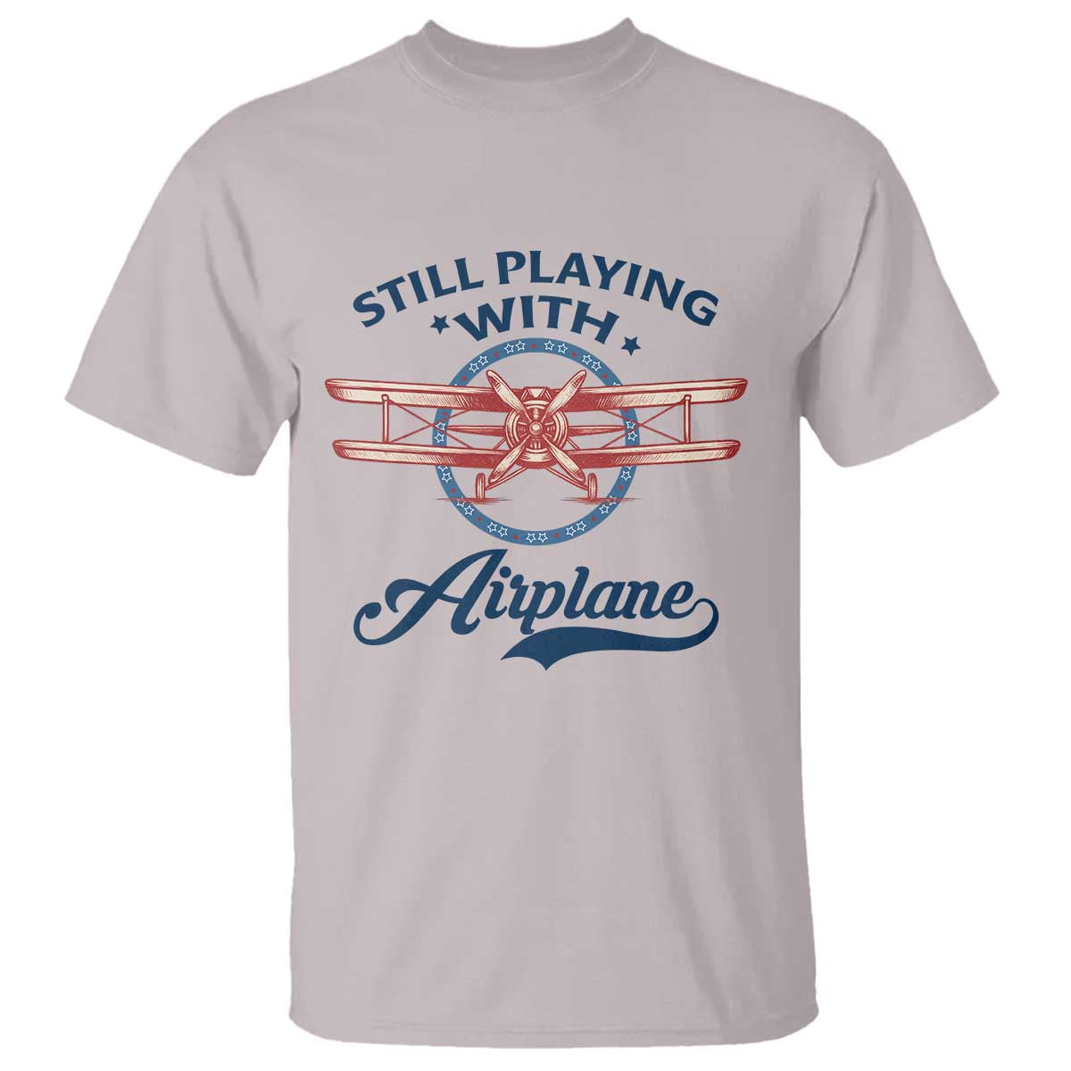 Still Playing With Airplane T Shirt Aviation Lover Airline Pilot - Wonder Print Shop