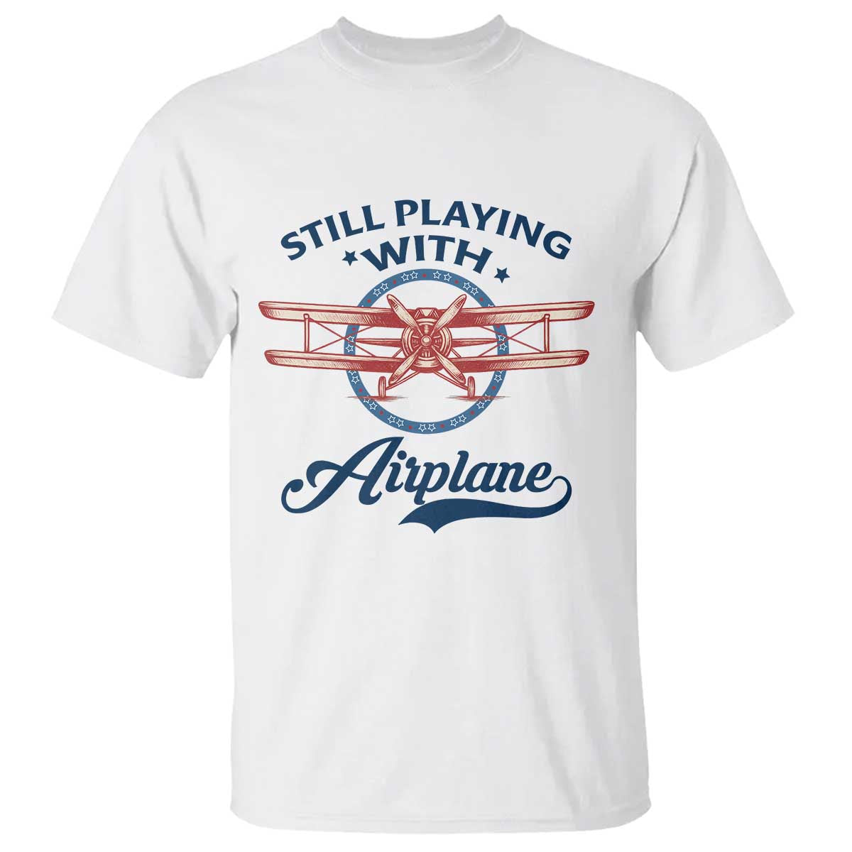 Still Playing With Airplane T Shirt Aviation Lover Airline Pilot - Wonder Print Shop