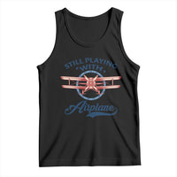 Still Playing With Airplane Tank Top Aviation Lover Airline Pilot - undefined