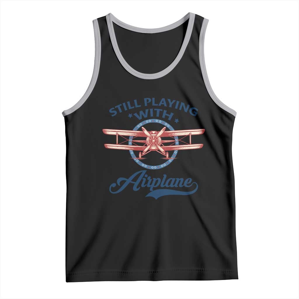Still Playing With Airplane Tank Top Aviation Lover Airline Pilot - undefined