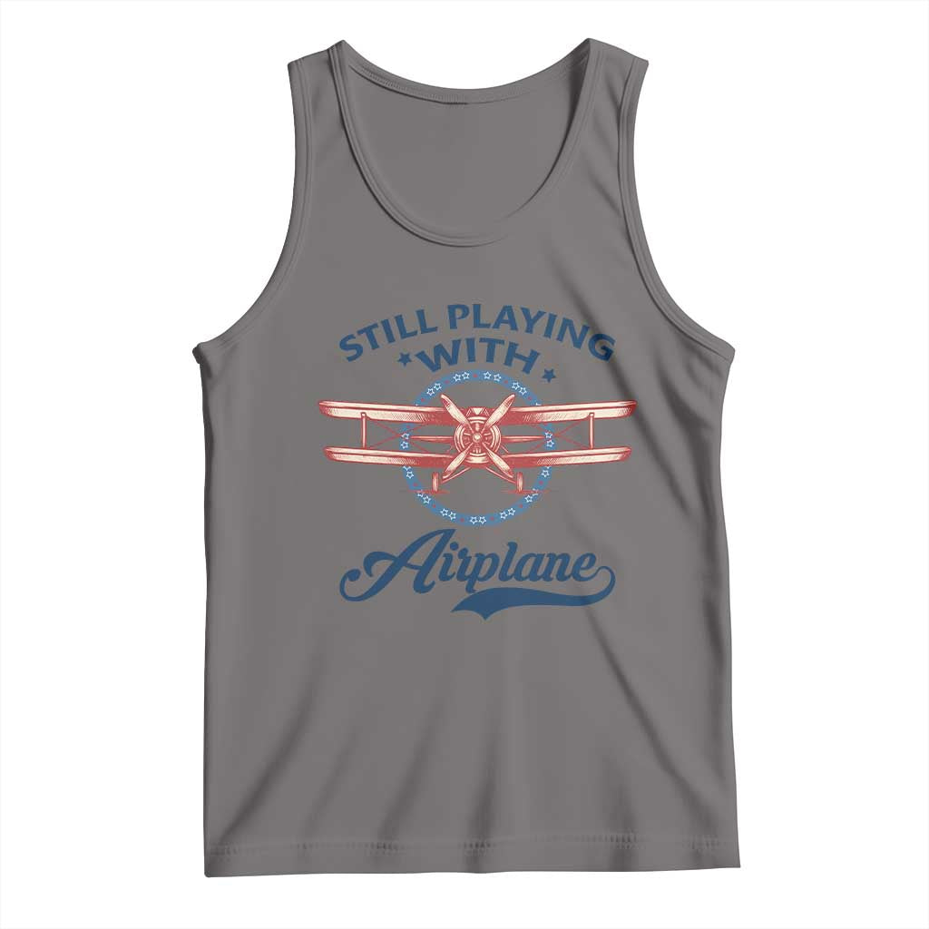 Still Playing With Airplane Tank Top Aviation Lover Airline Pilot - undefined
