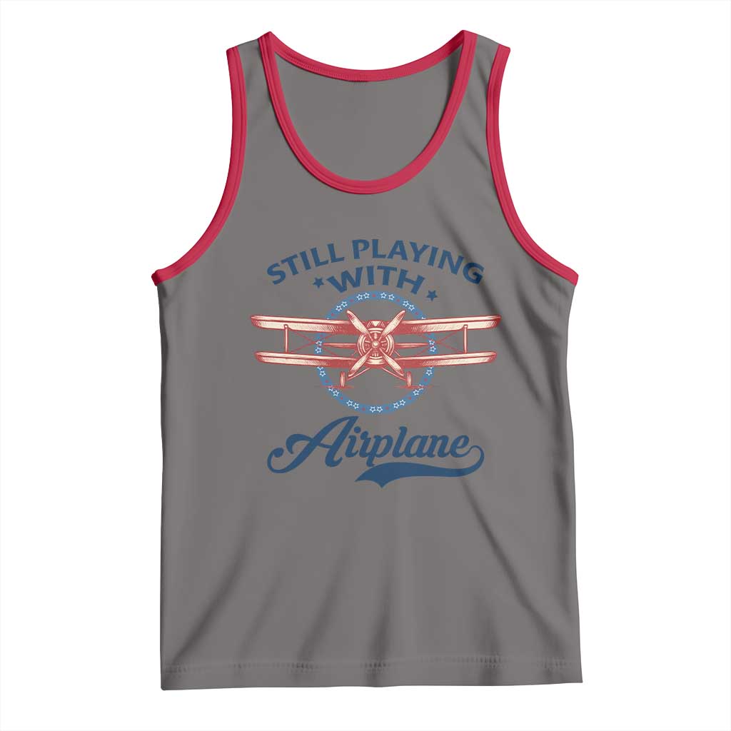Still Playing With Airplane Tank Top Aviation Lover Airline Pilot - undefined